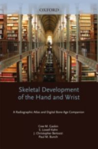 Skeletal Development of the Hand and Wrist:A Radiographic Atlas and Digital Bone Age Companion