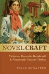 Novel Craft: Victorian Domestic Handicraft and Nineteenth-Century Fiction