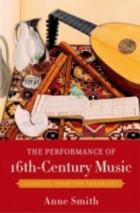 Performance of 16th-Century Music: Learning from the Theorists