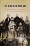 Mormon Menace: Violence and Anti-Mormonism in the Postbellum South