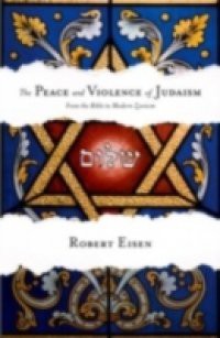 Peace and Violence of Judaism: From the Bible to Modern Zionism