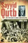 Sayyid Qutb: The Life and Legacy of a Radical Islamic Intellectual