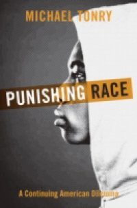 Punishing Race: A Continuing American Dilemma