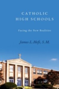 Catholic High Schools: Facing the New Realities