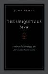 Ubiquitous Siva: Somanandas Sivadrsti and His Tantric Interlocutors