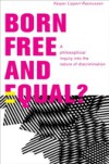 Born Free and Equal?: A Philosophical Inquiry into the Nature of Discrimination