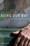 Aging Our Way: Lessons for Living from 85 and Beyond