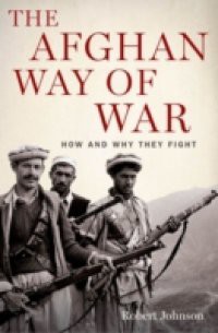 Afghan Way of War: How and Why They Fight