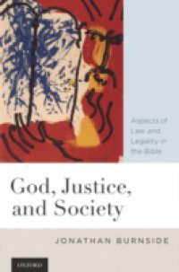 God, Justice, and Society: Aspects of Law and Legality in the Bible