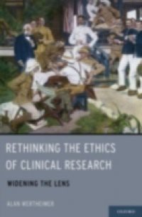 Rethinking the Ethics of Clinical Research: Widening the Lens