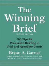 Winning Brief: 100 Tips for Persuasive Briefing in Trial and Appellate Courts