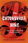 Catonsville Nine: A Story of Faith and Resistance in the Vietnam Era