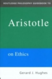 Routledge Philosophy GuideBook to Aristotle on Ethics