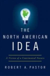 North American Idea: A Vision of a Continental Future