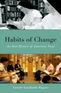 Habits of Change: An Oral History of American Nuns