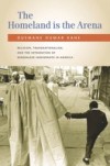 Homeland Is the Arena: Religion, Transnationalism, and the Integration of Senegalese Immigrants in America