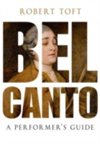 Bel Canto: A Performers Guide