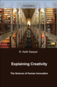 Explaining Creativity: The Science of Human Innovation