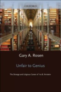 Unfair to Genius: The Strange and Litigious Career of Ira B. Arnstein