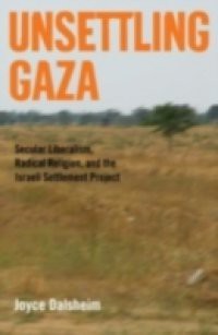 Unsettling Gaza: Secular Liberalism, Radical Religion, and the Israeli Settlement Project