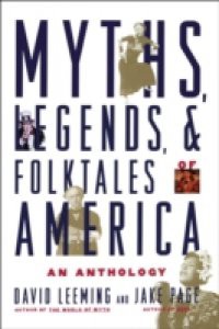 Myths, Legends, and Folktales of America An Anthology