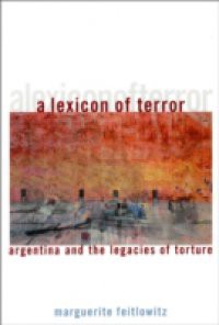 Lexicon of Terror: Argentina and the Legacies of Torture
