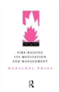 Fire-Raising: Its motivation and management