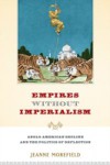 Empires Without Imperialism: Anglo-American Decline and the Politics of Deflection