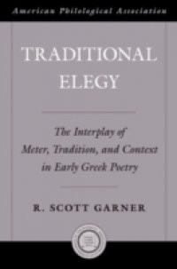 Traditional Elegy: The Interplay of Meter, Tradition, and Context in Early Greek Poetry