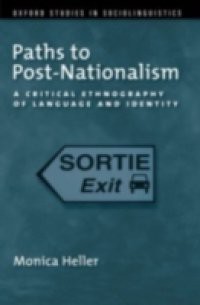 Paths to Post-Nationalism: A Critical Ethnography of Language and Identity
