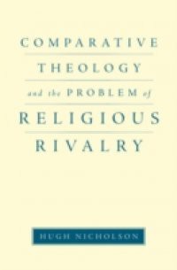 Comparative Theology and the Problem of Religious Rivalry