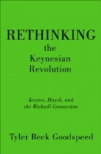 Rethinking the Keynesian Revolution: Keynes, Hayek, and the Wicksell Connection