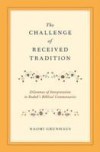 Challenge of Received Tradition: Dilemmas of Interpretation in Radak's Biblical Commentaries