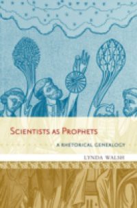 Scientists as Prophets: A Rhetorical Genealogy