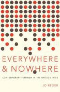 Everywhere and Nowhere: Contemporary Feminism in the United States