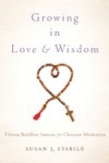 Growing in Love and Wisdom: Tibetan Buddhist Sources for Christian Meditation