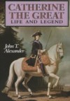 Catherine the Great: Life and Legend