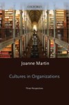 Cultures in Organizations: Three Perspectives