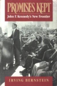 Promises Kept: John F. Kennedy's New Frontier