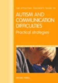 Effective Teacher's Guide to Autism and Communication Difficulties