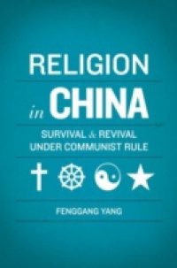 Religion in China: Survival and Revival under Communist Rule