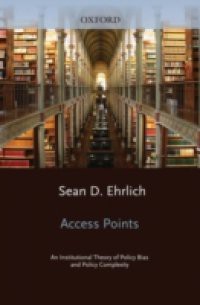 Access Points: An Institutional Theory of Policy Bias and Policy Complexity