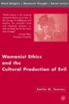 Womanist Ethics and the Cultural Production of Evil