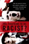 Freedom to Be Racist?: How the United States and Europe Struggle to Preserve Freedom and Combat Racism