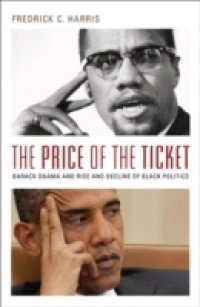 Price of the Ticket: Barack Obama and the Rise and Decline of Black Politics