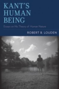 Kants Human Being: Essays on His Theory of Human Nature