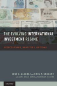 Evolving International Investment Regime: Expectations, Realities, Options
