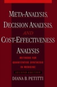 Meta-Analysis, Decision Analysis, and Cost-Effectiveness Analysis: Methods for Quantitative Synthesis in Medicine