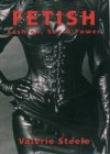 Fetish: Fashion, Sex & Power