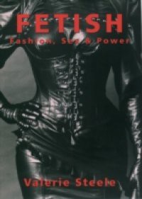 Fetish: Fashion, Sex & Power